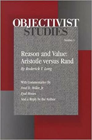 Reason and Value: Aristotle versus Rand by Roderick T. Long