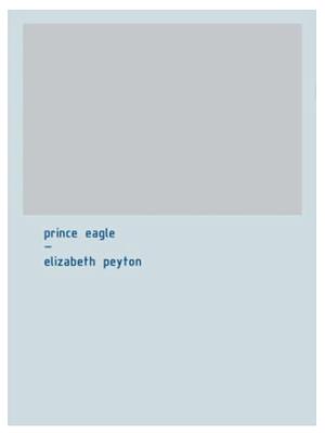 Prince Eagle: An Artist's Book by Elizabeth Peyton