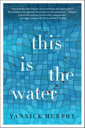 This Is the Water by Yannick Murphy