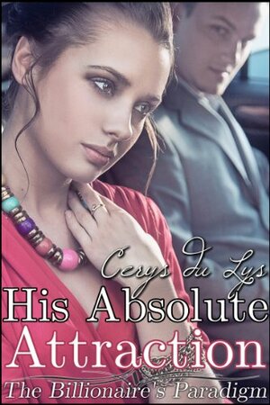 His Absolute Attraction by Cerys du Lys