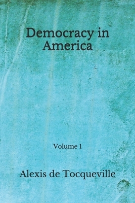 Democracy in America: Volume 1 (Aberdeen Classics Collection) by Alexis de Tocqueville