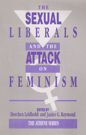 The Sexual Liberals and the Attack on Feminism by Phyllis Chesler, Ann Jones, Twiss Butler, Catharine A. MacKinnon, Valerie Heller, Janice G. Raymond, Mary Daly, Kathleen A. Lahey, Pauline B. Bart, Sheila Jeffreys, Gena Corea, John Stoltenberg, Susan G. Cole, Sonia Johnson, Evelina Giobbe, Wendy Stock, Louise Armstrong, Florence Rush, Dorchen Leidholdt, Andrea Dworkin, Susanne Kappeler