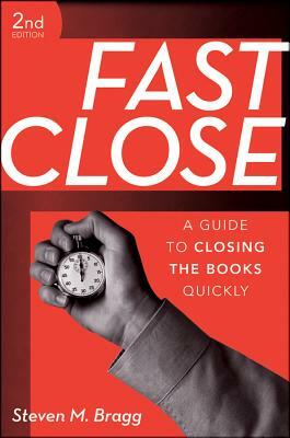 Fast Close 2e by Steven M. Bragg