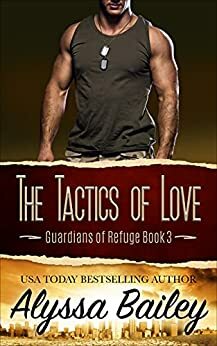 The Tactics of Love (Guardians of Refuge Book 3) by Alyssa Bailey