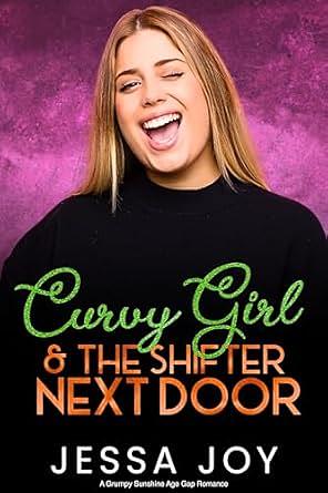 Curvy Girl and the Shifter Next Door: A Grumpy Sunshine Age Gap Romance by Jessa Joy