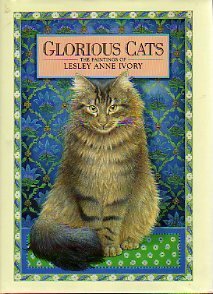 Glorious Cats: The Paintings of Lesley Anne Ivory by Russell Ash, Lesley Anne Ivory, Barnard Higton
