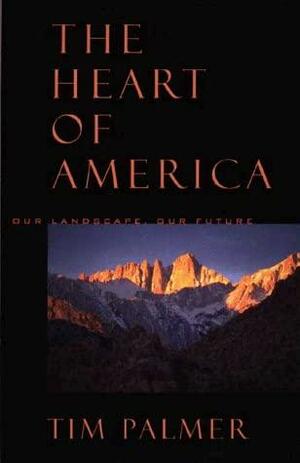 The Heart of America: Our Landscape, Our Future by Tim Palmer