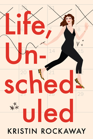 Life, Unscheduled by Kristin Rockaway