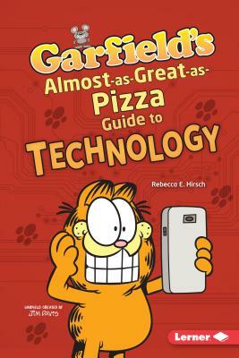 Garfield's (R) Almost-As-Great-As-Pizza Guide to Technology by Rebecca E. Hirsch