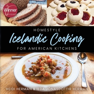 Homestyle Icelandic Cooking for American Kitchens by Heidi Herman
