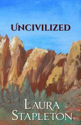 Uncivilized by Julie Mason, Laura Stapleton