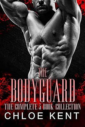 The Bodyguard: The Complete 3 Book Collection by Chloe Kent