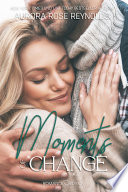 Moments of change by Aurora Rose Reynolds