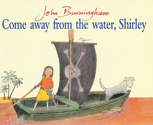 Come Away From The Water, Shirley by John Burningham