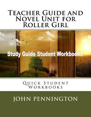 Teacher Guide and Novel Unit for Roller Girl: Quick Student Workbooks by John Pennington