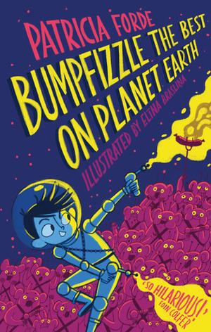 Bumpfizzle the Best on Planet Earth by Patricia Forde, Elīna Brasliņa