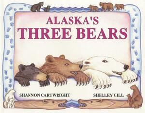 Alaska's Three Bears by Shelley Gill