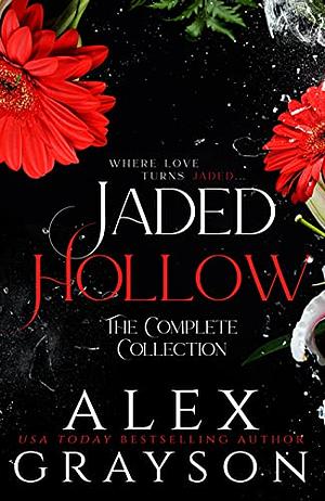 Jaded Hollow: The Complete Collection by Alex Grayson