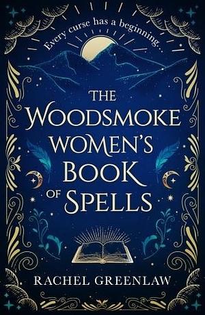 The Woodsmoke Women's Book of Spells by Rachel Greenlaw