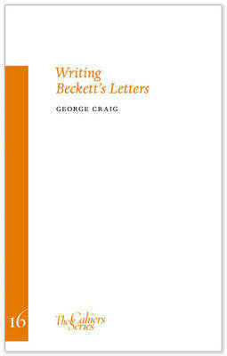 Writing Beckett's Letters by George Craig, Dan Gunn