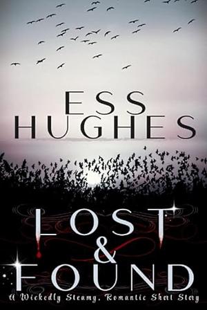 Lost & Found—A Wickedly Steamy, Romantic Short Story by Hughes, Ess