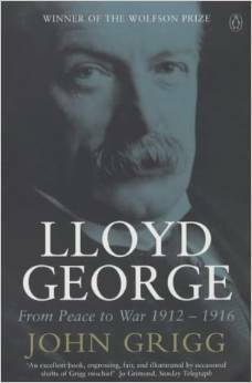 Lloyd George: From Peace to War, 1912-1916 by John Grigg