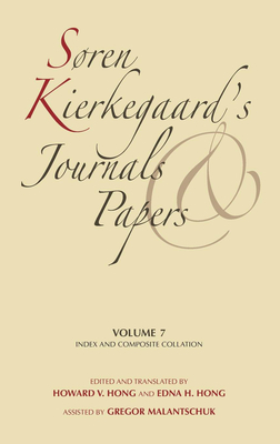 Søren Kierkegaard's Journals and Papers, Volume 7: Index and Composite Collation by Søren Kierkegaard