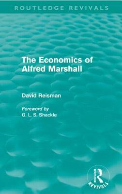 The Economics of Alfred Marshall (Routledge Revivals) by David Reisman