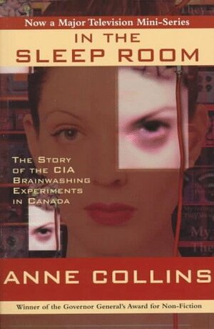 In the Sleep Room: The Story of the CIA Brainwashing Experiments in Canada by Anne Collins