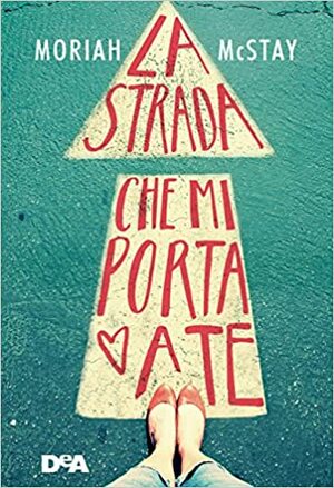 La strada che mi porta a te by Moriah McStay