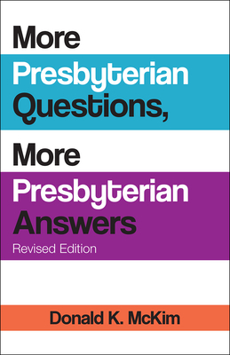 More Presbyterian Questions, More Presbyterian Answers, Revised Edition by Donald K. McKim