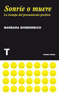 Sonríe o muere: La trampa del pensamiento positivo by Pilar Álvarez Sierra, Barbara Ehrenreich