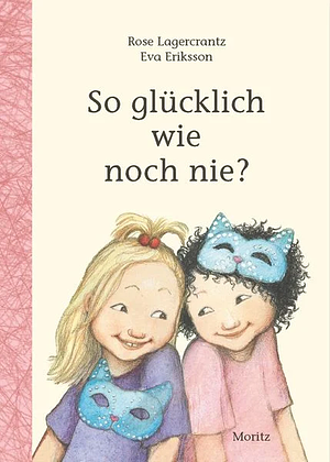 So glücklich wie noch nie? by Rose Lagercrantz