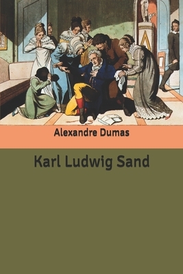 Karl Ludwig Sand by Alexandre Dumas