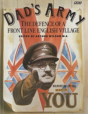 Dad's Army: The Defence of a Front Line English Village by Paul Ableman