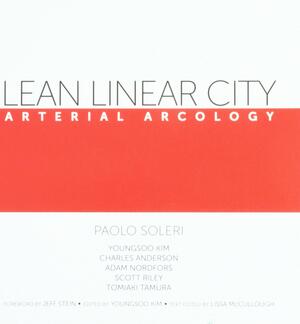 Lean Linear City: Arterial Arcology by Paolo Soleri