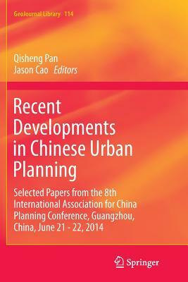 Recent Developments in Chinese Urban Planning: Selected Papers from the 8th International Association for China Planning Conference, Guangzhou, China, by 