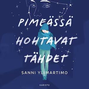 Pimeässä hohtavat tähdet by Sanni Ylimartimo