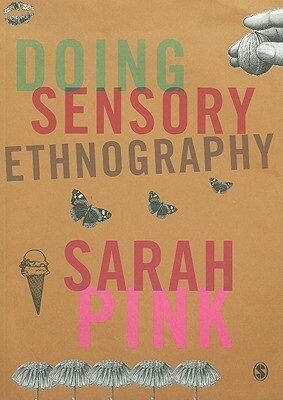 Doing Sensory Ethnography by Sarah Pink