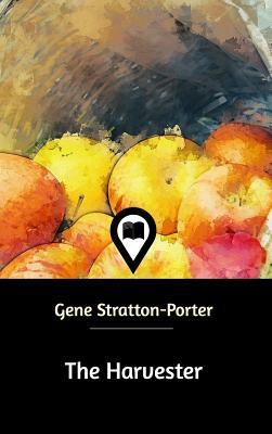 The Harvester by Gene Stratton-Porter