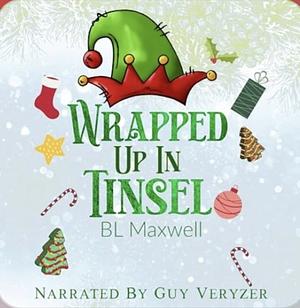 Wrapped Up In Tinsel by B.L. Maxwell