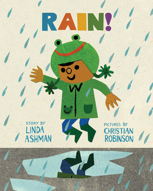 Rain! by Linda Ashman, Christian Robinson