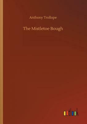 The Mistletoe Bough by Anthony Trollope