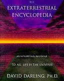 The Extraterrestrial Encyclopedia: An Alphabetical Reference to All Life in the Universe by David J. Darling