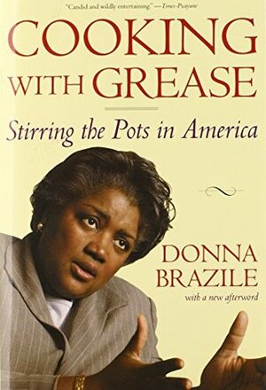 Cooking with Grease: Stirring the Pots in America by Donna Brazile