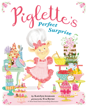 Piglette's Perfect Surprise by Katelyn Aronson