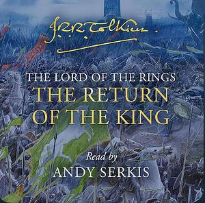 The Lord if the Rings The Return of the King Read by Andy Serkis by J.R.R. Tolkien