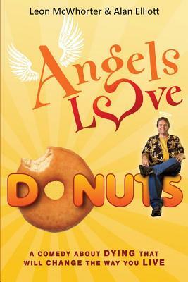 Angels Love Donuts by Leon McWhorter, Alan C. Elliott
