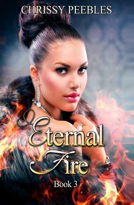 Eternal Fire by Chrissy Peebles