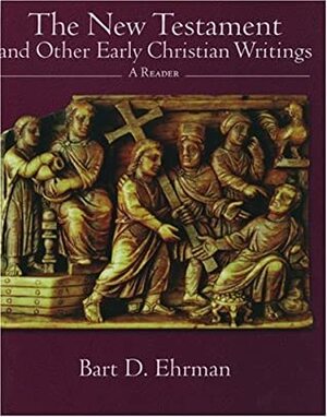 The New Testament And Other Early Christian Writings: A Reader by Bart D. Ehrman